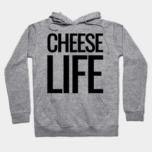 Cheese Life! Cheese Lover's Delight, Gouda Times Tee - Unique Foodie Gift Hoodie